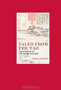 Tales from the Tao: The Wisdom of the Taoist Masters (Eternal Moments)