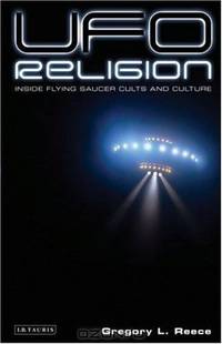 UFO Religion: Inside Flying Saucer Cults and Culture