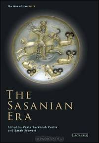 The Sasanian Era (The Idea of Iran)