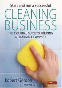 Start and Run a Successful Cleaning Business (How to)
