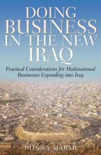 Doing Business in the New Iraq: Practical Considerations for Multinational Businesses Expanding into Iraq