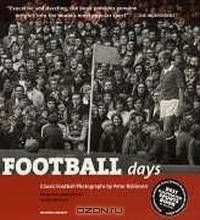 Football Days: Classic Football Photographs by Peter Robinson (Mitchell Beazley Sport S.)