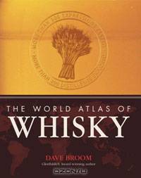 The World Atlas of Whisky: More Than 350 Expressions Tasted - More Than 150 Distilleries Explored