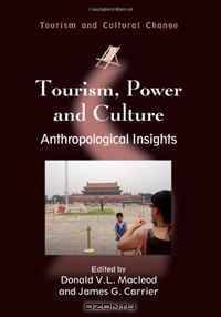 Tourism, Power and Culture: Anthropological Insights (Tourism and Cultural Change)
