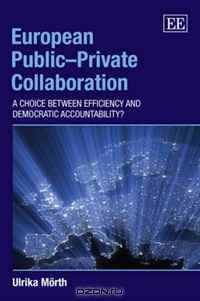 European PublicuPrivate Collaboration: A Choice Between Efficiency and Democratic Accountability?