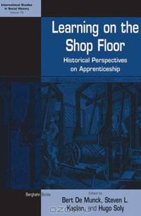 Learning on the Shop Floor: Historical Perspectives on Apprenticeship (International Studies in Social History)