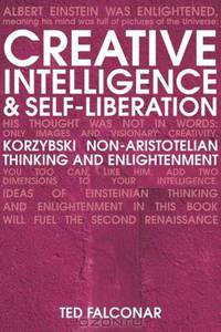 Creative Intelligence and Self-Liberation: Korzybski, Non-Aristotellian Thinking, and Eastern Realization