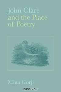John Clare and the Place of Poetry (Liverpool University Press - Liverpool English Texts & Studies)