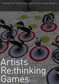 Artists Re: thinking Games (Liverpool University Press - Foundation for Art Creative Technology)