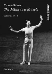 Yvonne Rainer: The Mind is a Muscle (One Work)