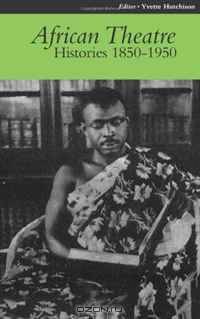 African Theatre 9: Histories 1850-1950