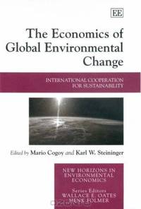 The Economics of Global Environmental Change: International Cooperation for Sustainability (New Horizons in Environmental Economics)