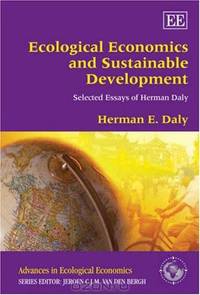 Ecological Economics and Sustainable Development: Selected Essays of Herman Daly (Advances in Ecological Economics)