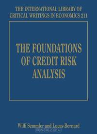 The Foundations of Credit Risk Analysis (International Library of Critical Writings in Economics)