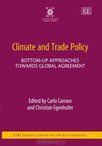 Climate and Trade Policy: Bottom-up Approaches Towards Global Agreement (Esri Studies Series on the Environment)