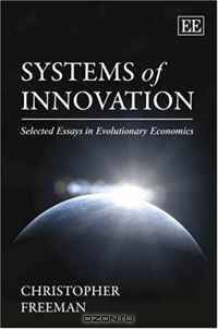 Systems of Innovation: Selected Essays in Evolutionary Economics