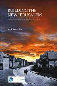 Building the New Jerusalem: Architecture, Housing and Politics 1900-1930 (EP 82)
