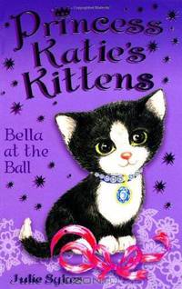 Bella at the Ball. Julie Sykes (Princess Katies Kittens)