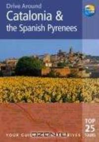 Drive Around Catalonia & the Spanish Pyrenees, 3rd: Your guide to great drives. Top 25 Tours. (Drive Around - Thomas Cook)