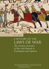 A History of the Laws of War: Volume 1