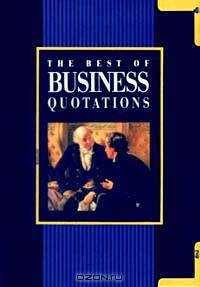 The Best of Business Quotations (Best of Quotations)