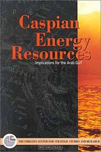 Caspian Energy Resources: Implications for the Arab Gulf States