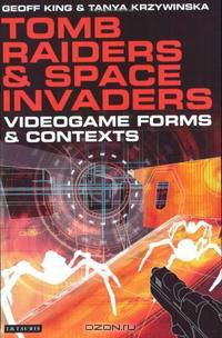 Tomb Raiders and Space Invaders: Videogame Forms and Contexts