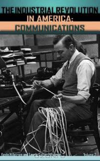 The Industrial Revolution in America: Communications, Agriculture and Meatpacking, Overview/Comparison (Industrial Revolution in America)