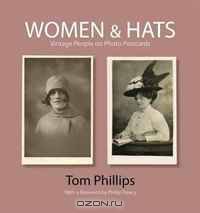 Women & Hats: Vintage People on Photo Postcards (The Bodleian Library - Photo Postcards from the Tom Phillips Archive)