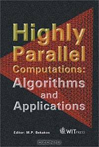 Highly Parallel Computations: Algorithms and Applications