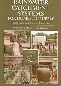 Rainwater Catchment Systems for Domestic Supply: Design, Construction and Inplementation