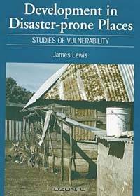 Development in Disaster-Prone Places: Studies of Vulnerability