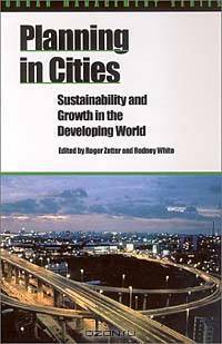Planning in Cities: Sustainability and Growth in the Developing World (Urban Management Series)