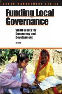 Funding Local Governance: Small Grants For Democracy And Development (Urban Management Series)