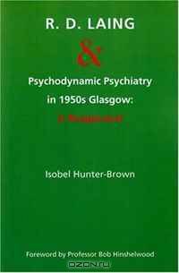 R.D. Laing and Psycho-Dynamic Psychiatry in 1950s Glasgow: A Reappraisal