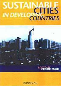Sustainable Cities in Developing Countries: Theory and Practice at the Millennium