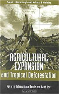 Agricultural Expansion and Tropical Deforestation: Poverty, International Trade and Land Use