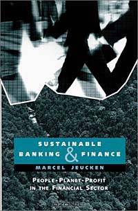 Sustainable Banking and Finance: People-The Financial Sector and the Future of the Planet