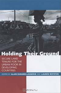 Holding Their Ground: Secure Land Tenure for the Urban Poor in Developing Countries