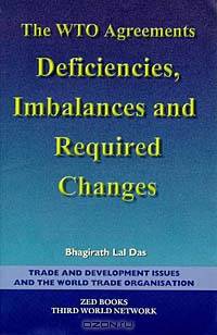 The Wto Agreements: Deficiencies, Imbalances and Required Changes (Trade & Development Issues & the World Trade Organization)