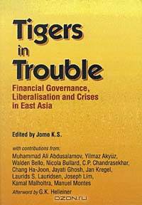 Tigers in Trouble: Financial Governance, Liberalisation and Crises in East Asia