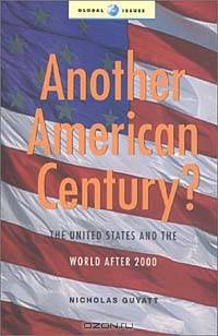 Another American Century?: The United States and the World After 2000
