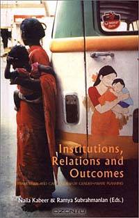 Institutions, Relations and Outcomes: A Framework and Case Studies for Gender-Aware Planning