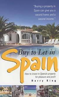 Buy to Let in Spain: How to Invest in Spanish Property for Pleasure and Profit