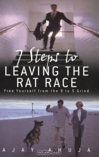 7 Steps to Leaving the Rat Race: Free Yourself from the 9 to 5 Grind