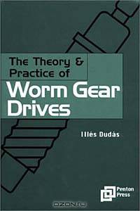 The Theory and Practice of Worm Gear Drives (Ultra Precision Technology)