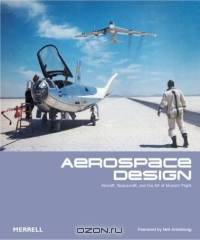 Aerospace Design: Aircraft, Spacecraft and the Art of Modern Flight