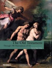 The Old Testament: Through 100 Masterpieces of Art