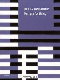 Josef + Anni Albers: Designs for Living