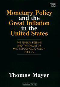 Monetary Policy and the Great Inflation in the United States: The Federal Reserve and the Failure of Macroeconomic Policy, 1965-1979